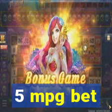 5 mpg bet